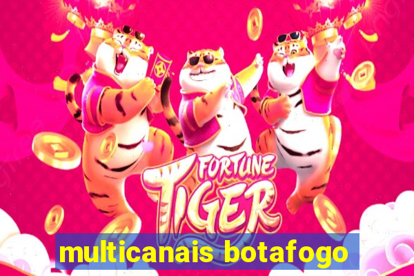 multicanais botafogo